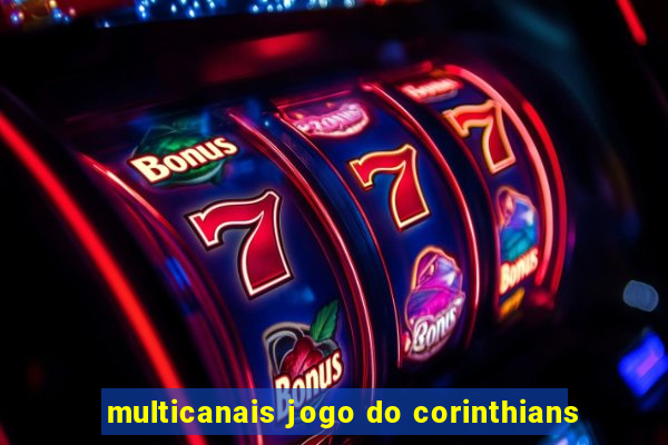 multicanais jogo do corinthians